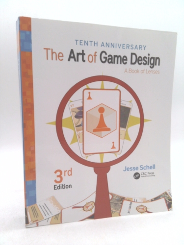 The Art of Game Design: A Book of Lenses, Third Edition by Schell, Jesse