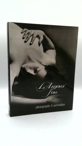 L'Amour fou : Photography and Surrealism