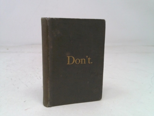 Don't: Manual of Mistakes and Improprieties More or Less Prevalent in Conduct and Speech by Oliver Bell Bunce