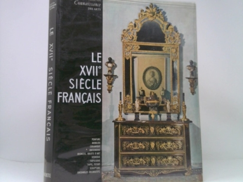 Le XVII Siecle Francais. Collection Connaissance Des Arts.