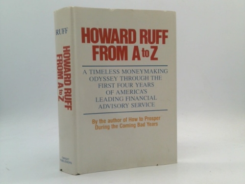 From a to Z: a Timeless Moneymaking Odyssey Through the 1st 4 Years of America's Leading Financial Advisory Service