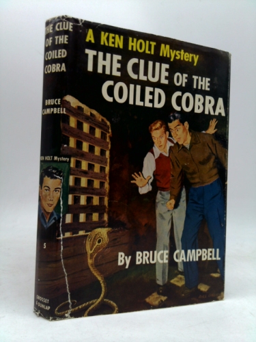 The clue of the coiled cobra. A Ken Holt mystery. by Bruce Campbell