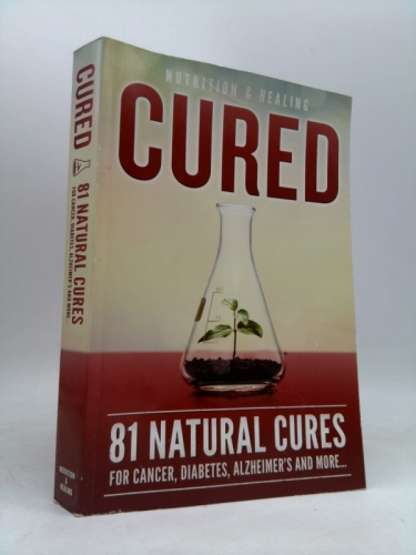 Cured 81 Natural Cures For Cancer, Diabetes, Alzheimer’s and more