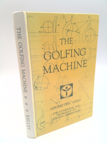 The Golfing Machine. Geometric Golf. The Computer Age Approach to Golfing…