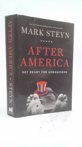 After America: Get Ready for Armageddon by Mark Steyn (2011-08-08)