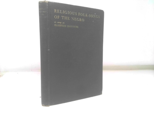 RELIGIOUS FOLK SONGS of the NEGRO. New edition. Arranged by the Musical Directors of The Hampton Normal & Agricultural Institute, from the original edition by Thomas P. Fenner.