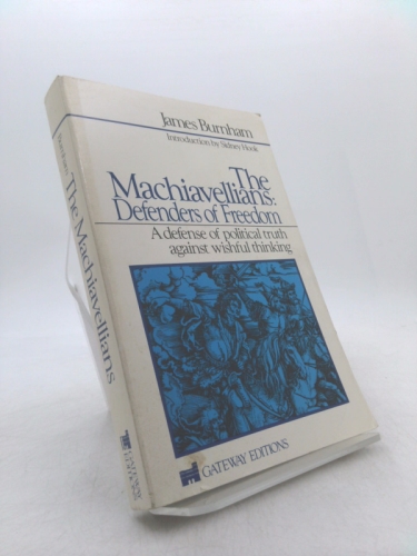 The Machiavellians: Defenders of Freedom (1st THUS) by James Burnham