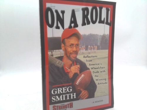 On A Roll: Reflections from America's Wheelchair Dude with the Winning Attitude