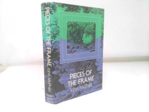 Pieces of the Frame by John McPhee