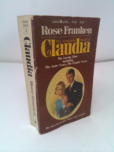 The Complete Book of Claudia : The Loving Time Including the Antic Years, the Fragile Years
