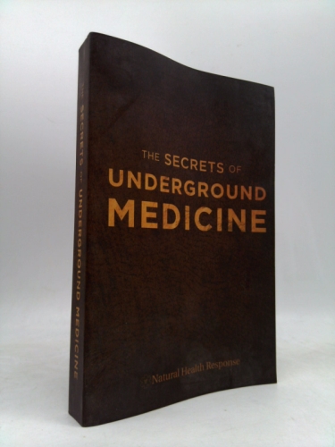 NAtural Health Response THE SECRETS OF UNDERGROUND MEDICINE by Richard Gerhauser