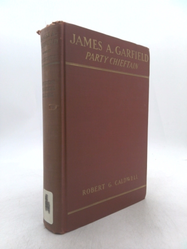 James A. Garfield,: Party chieftain