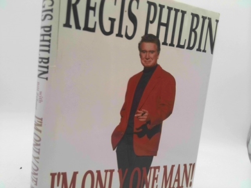 I’m Only One Man! (1st Ed, Signed) by Regis Philbin; Bill Zehme