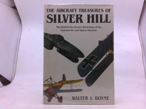 The Aircraft Treasures of Silver Hill: The Behind-The-Scenes Workshop of Our Nation's Air Museums