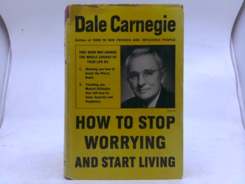 How To Stop Worrying and Start Living: 1948; 2nd Printing