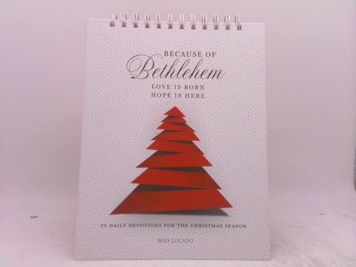 Because of Bethlehem: Love Is Born, Hope Is Here – Devotional Meditations to…