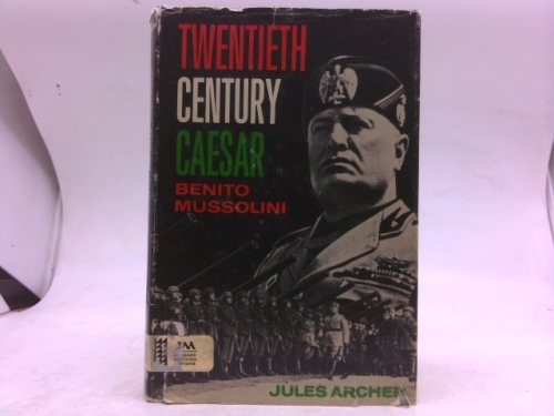 Twentieth Century Caesar Benito Mussolini