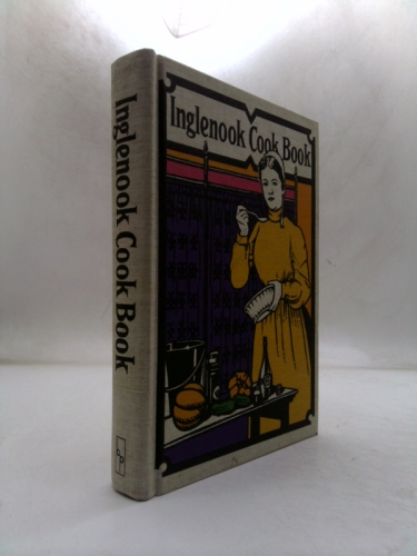 The Inglenook Cookbook, Choice Recipes Contributed by the Sisters of the Church of the Brethren, Subscribers and Friends of the The Inglenook Magazine