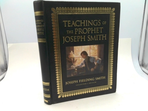 Teachings of the Prophet Joseph Smith by Joseph Smith Jr.