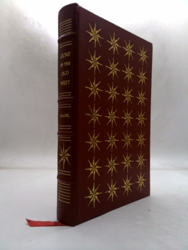 Rare GUNS OF THE OLD WEST by Charles Edward Chapel
