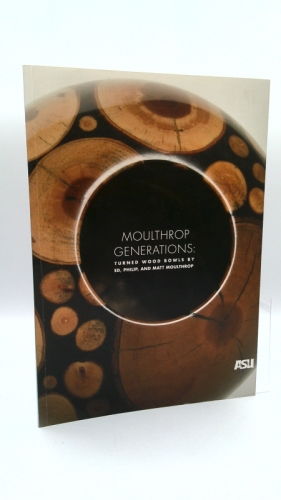 Moulthrop Generations: Turned Wood Bowls By Ed, Philip, and Matt Moulthrop