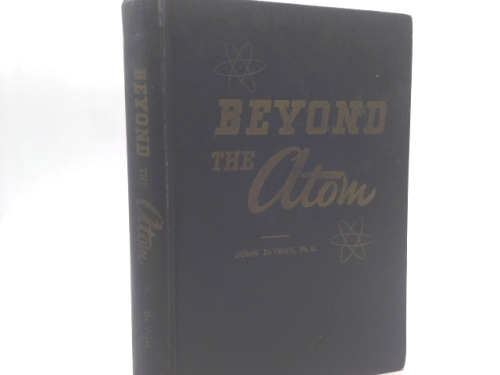 Beyond the Atom, an appraisal of our Christian faith in this age of atomic science
