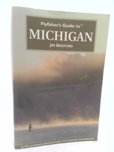 Flyfisher's Guide To Michigan (Flyfisher's Guide Series)