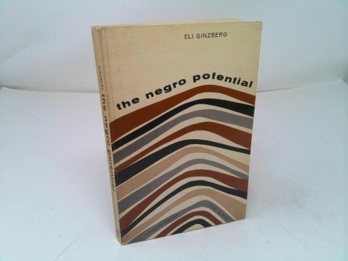 The Negro potential / by Eli Ginzberg assisted by James K. Anderson, Douglas W. Bray [and] Robert W. Smuts