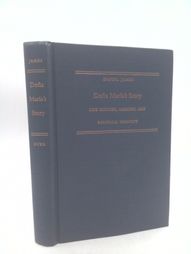 Doña María's Story: Life History, Memory, and Political Identity (Latin America Otherwise)
