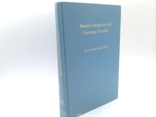 Sensory Integration and Learning Disorders by A. Jean Ayres ...