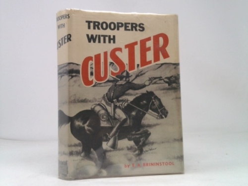 Troopers With Custer, Historic Incidents of the Battle of The Little Big Horn