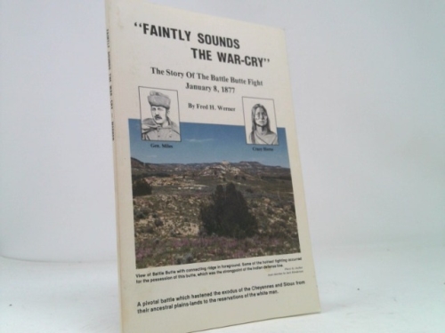 Faintly Sounds the War-Cry: The Story of the Fight at Little Battle Butte