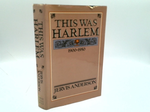 This Was Harlem: A Cultural Portrait, 1900-1950 (1st Ed) by Jervis Anderson