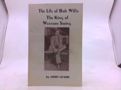 The life of Bob Wills: The king of western swing