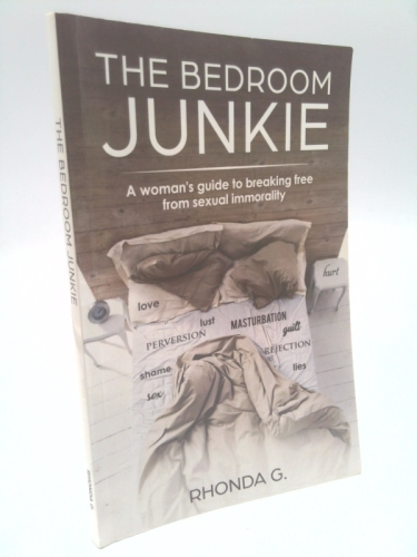 The Bedroom Junkie: A woman's guide to breaking free from sexual immorality