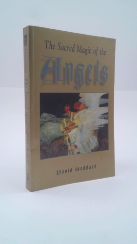 The Sacred Magic of the Angels by David Goddard