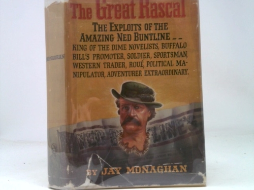The Great Rascal;: The life and adventures of Ned Buntline,