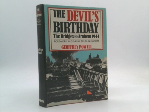 The Devil's Birthday: The Bridges to Arnhem, 1944