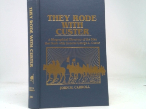 They Rode With Custer