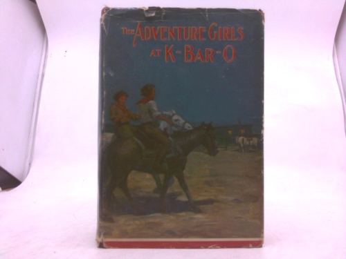 THE ADVENTURE GIRLS AT K-BAR-O - The Adventure Girls Book (1) One