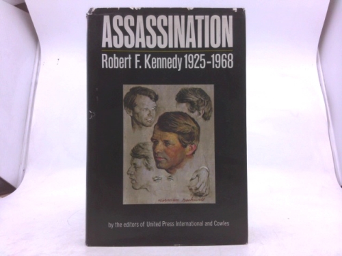 Assassination. Robert F. Kennedy. 1925-1968