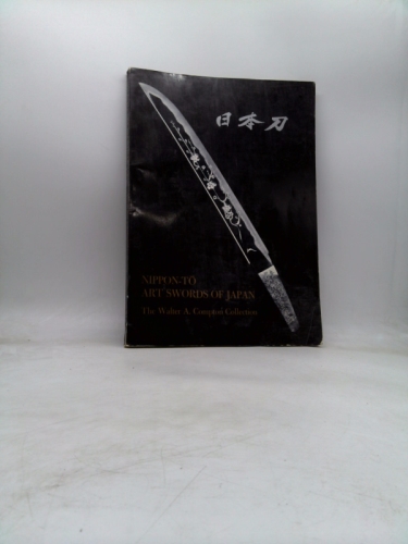 Nippon-to art swords of Japan : the Walter A. Compton Collection