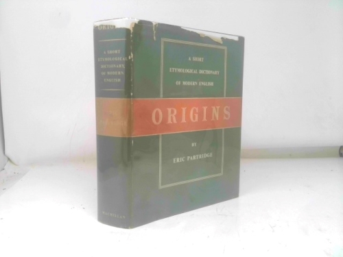 ORIGINS A Short Etylological Dictionary of Modern English