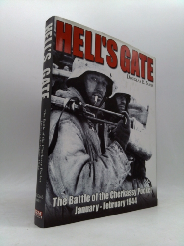 HELL'S GATE: The Battle of the Cherkassy Pocket January to February 1944