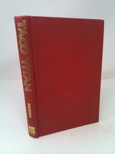 Taco Titan: The Glen Bell Story (1st Ed, Signed) by Debra Lee Baldwin