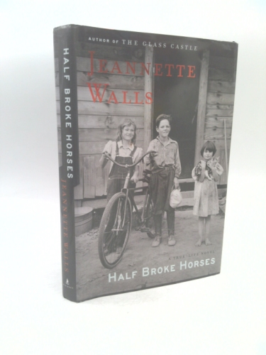 Half Broke Horses: A True-Life Novel