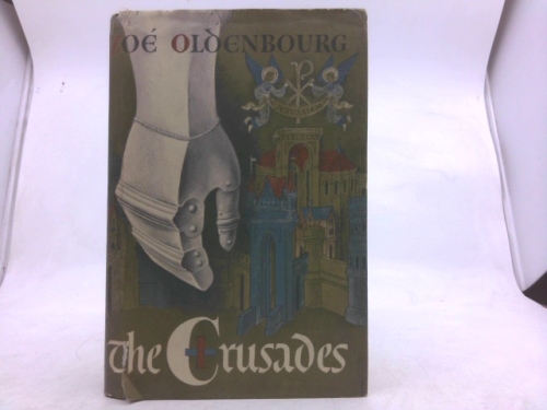 Zoe Oldenbourg THE CRUSADES 1966 Pantheon Books, NY Early Book Club Edition