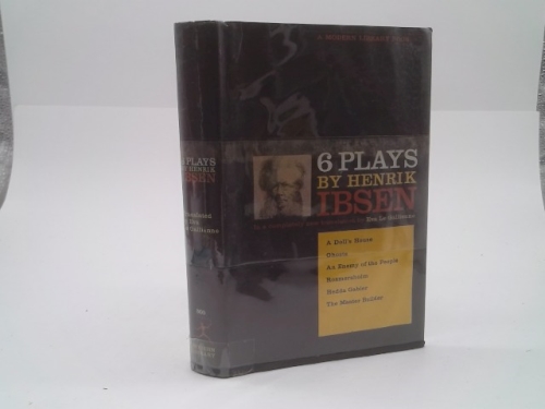 6 Plays by Henrik Ibsen A Doll's House Ghosts An Enemy of the People Rosmersholm Hedda Gabler The Master Builder