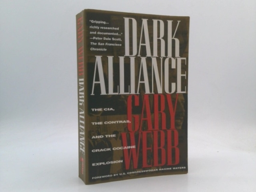 Dark Alliance: The CIA, the Contras, and the Crack Cocaine Explosion