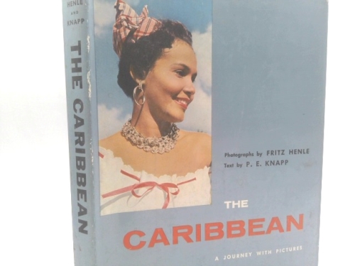 The Caribbean; a Journey With Pictures [By] Fritz Henle and P.E. Knapp